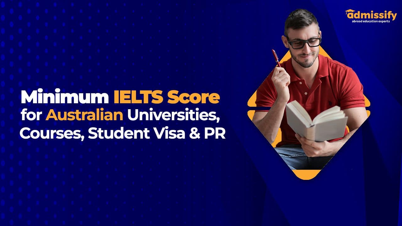 Minimum IELTS Score for Australian Universities, Courses, Student Visa & PR