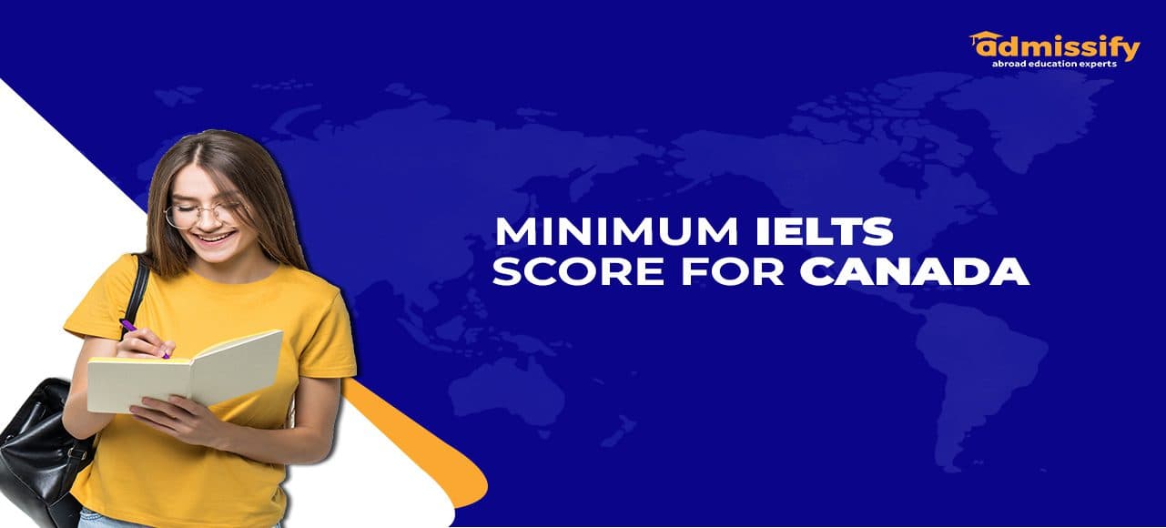Minimum IELTS Score for Canada Immigration for PR, Courses &amp; Universities (2026)