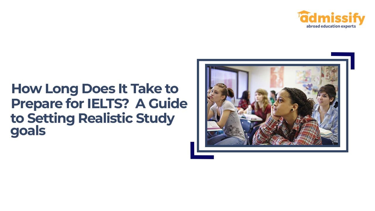 How Long Does It Take to Prepare for IELTS? A Guide to Setting Realistic Study Goals