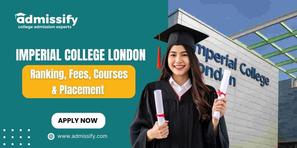 Imperial College London: Ranking, Fees, Courses &amp; Placement
