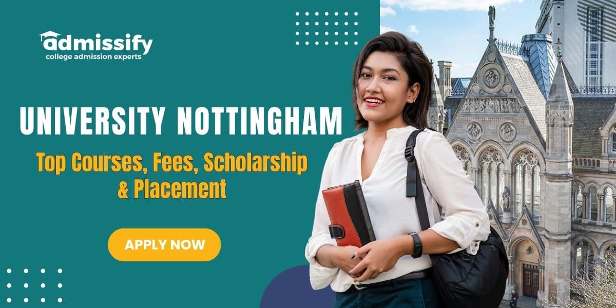 University of Nottingham: Top Courses, Fees, Scholarship & Placement
