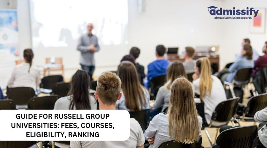 Guide For Russell Group Universities: Fees, Courses, Eligibility, Ranking