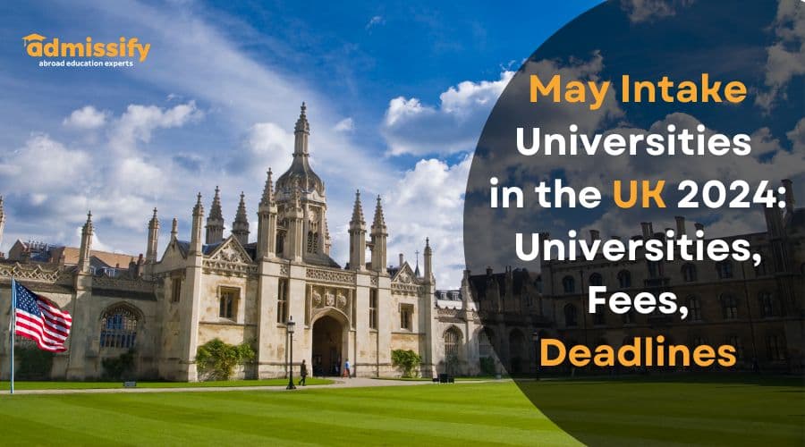 May/Spring Intake in UK 2026: Top Universities, Fees, Deadlines