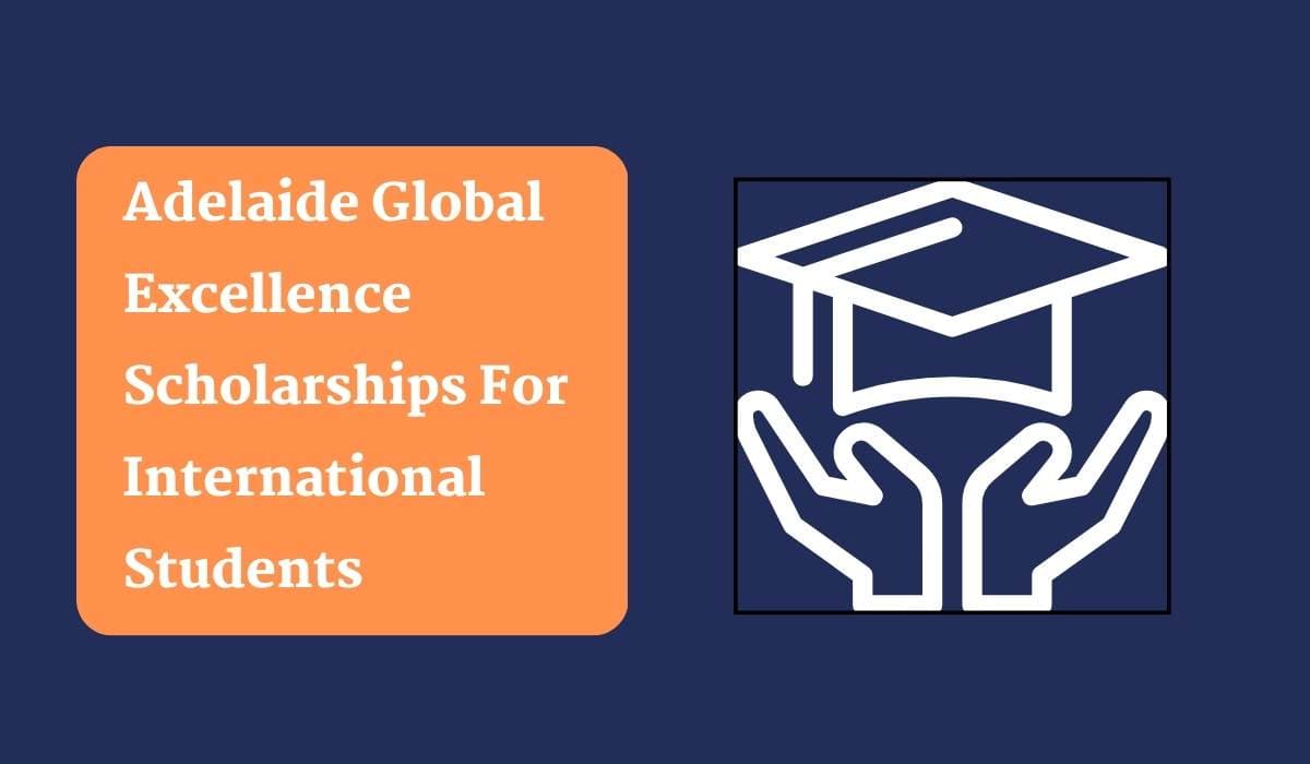 Adelaide Global Excellence Scholarships For International Students