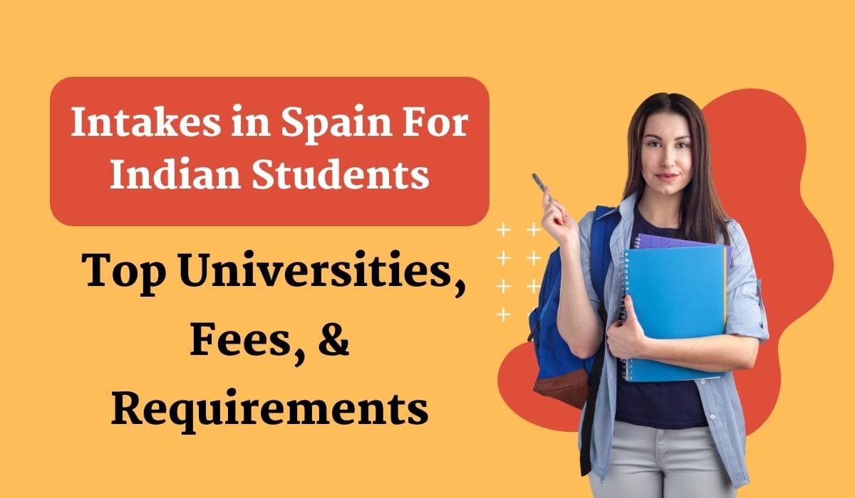 Intakes in Spain for Indian Students: Top Universities, Fees, & Requirements