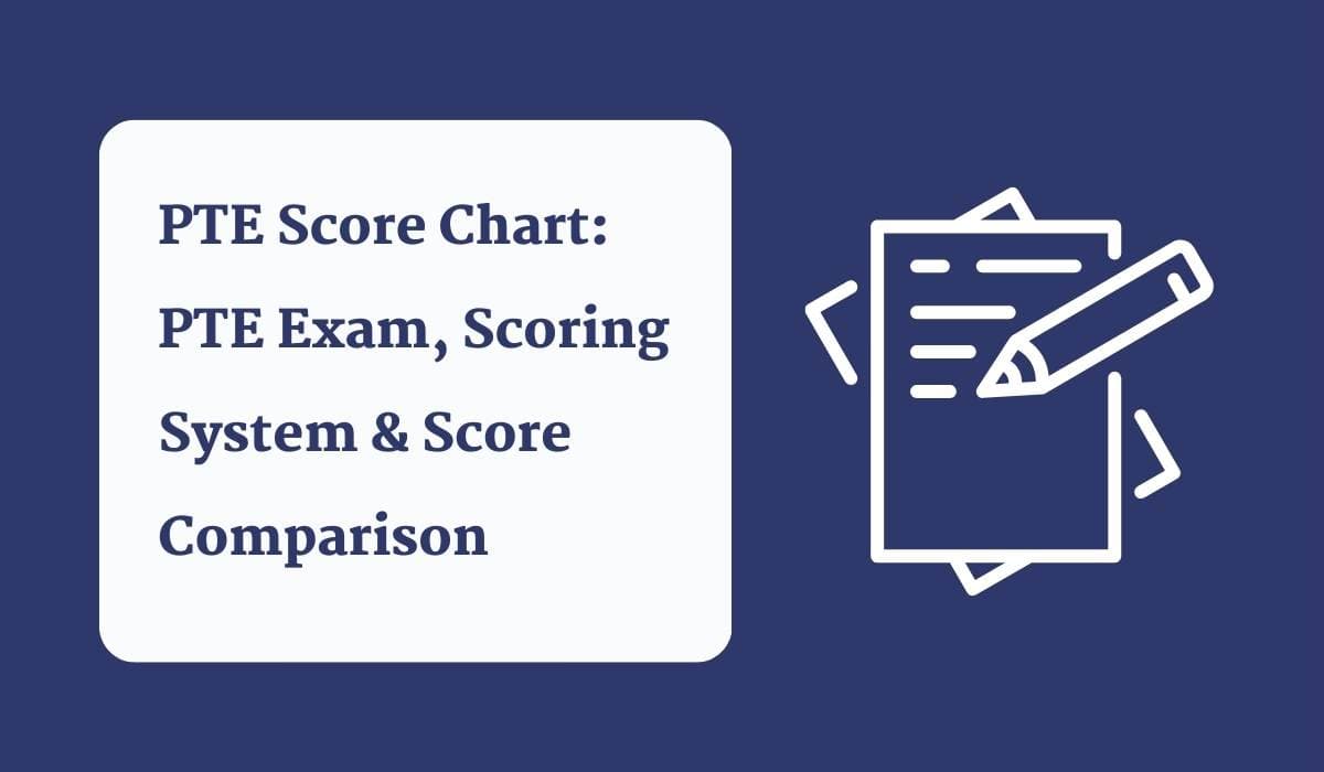 PTE Score Chart: PTE Exam Scoring System & Score Comparison