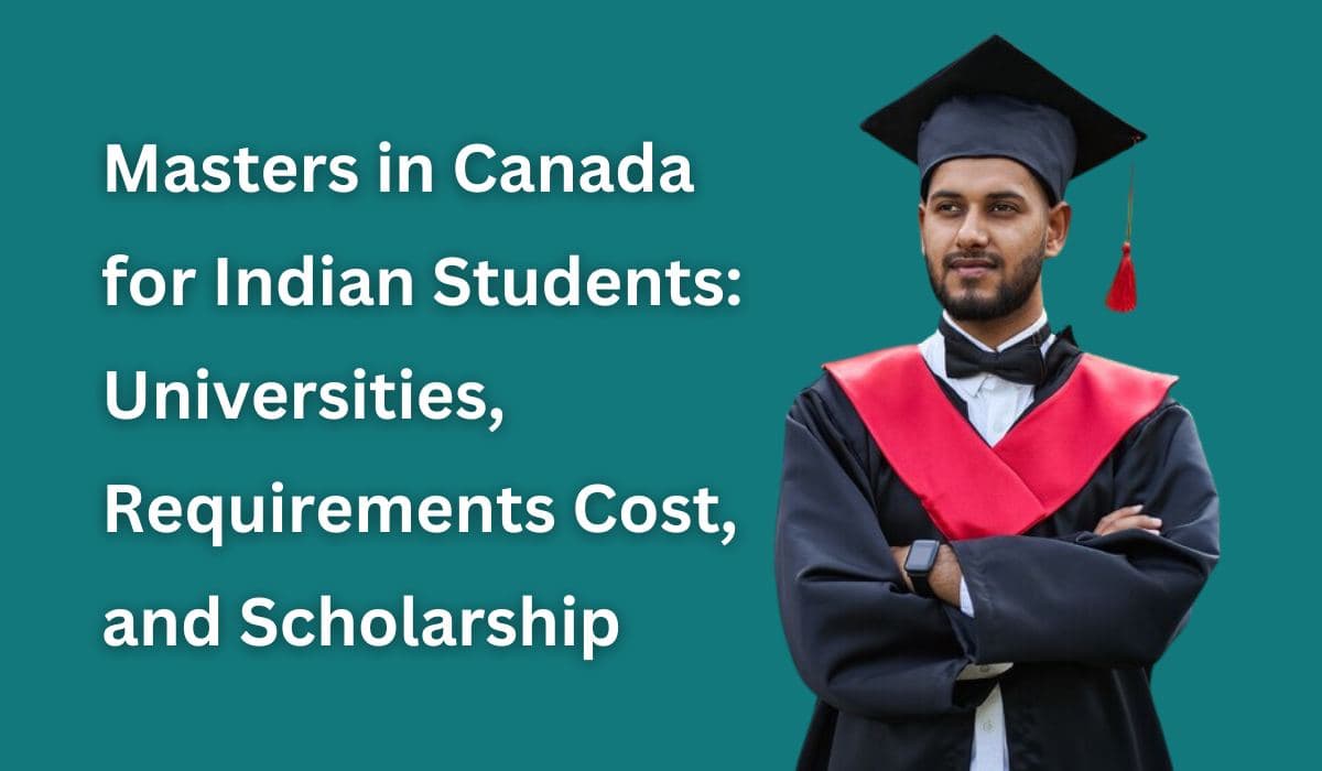 Masters in Canada for Indian Students: Universities, Cost, and Scholarship