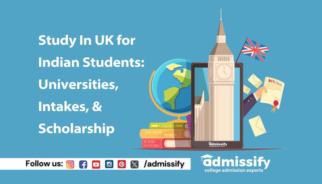 Study in UK for Indian Students: Top Universities, Cost, Visa & Scholarships