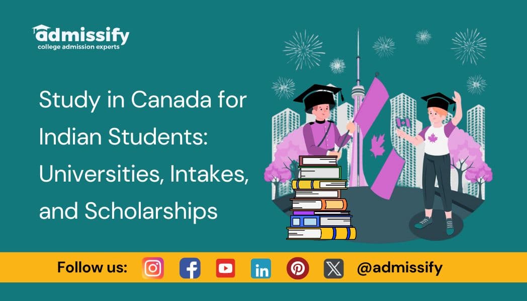 Study in Canada for Indian Students 2026: Universities, Intakes, and Scholarships