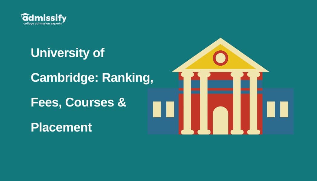 University of Cambridge: Ranking, Fees, Courses & Placement
