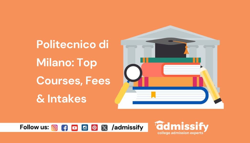 Politecnico di Milano: Top Courses, Fees & Intakes