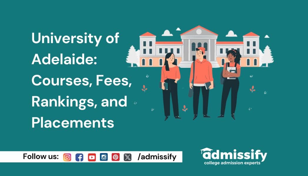 University of Adelaide: Courses, Fees, Rankings, and Placements