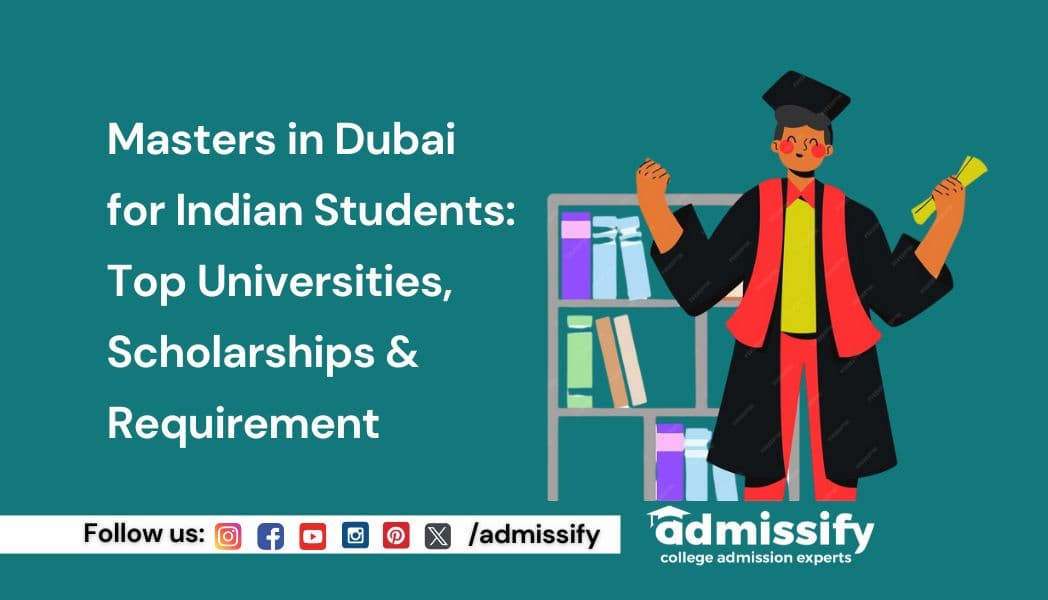 Masters in Dubai for Indian Students: Top Universities, Scholarships & Requirement
