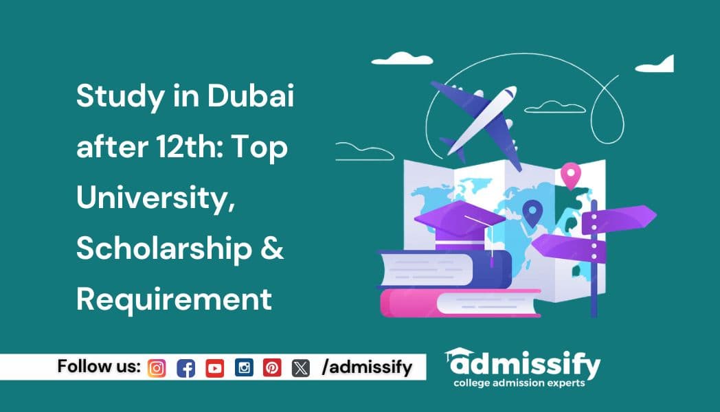 Study in Dubai after 12th: Top University, Scholarship & Requirement