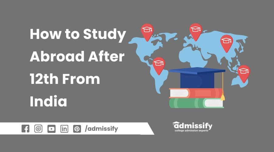 How to Study Abroad After 12th From India (Courses, Universities, Fees & More)