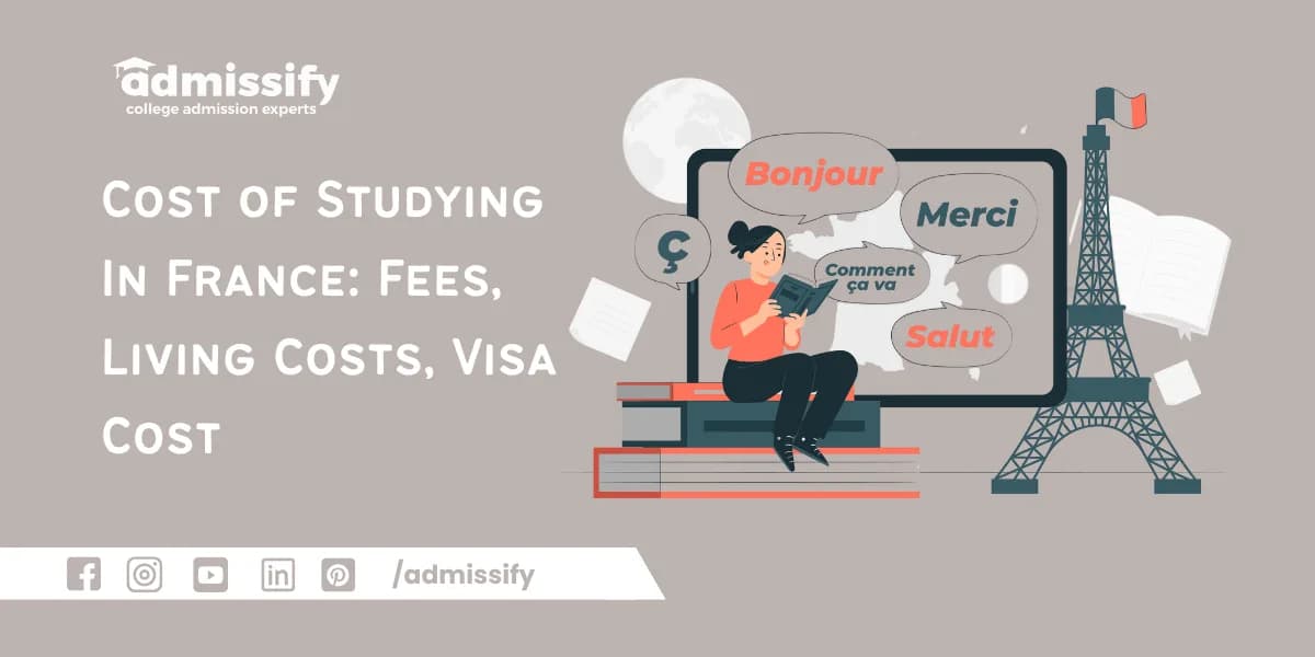 Cost of Studying In France: Fees, Living Costs, Visa Cost & More