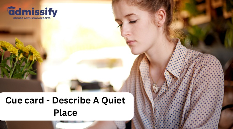 Cue card - Describe A Quiet Place.