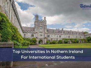 Top Universities In Nothern Ireland For International Students