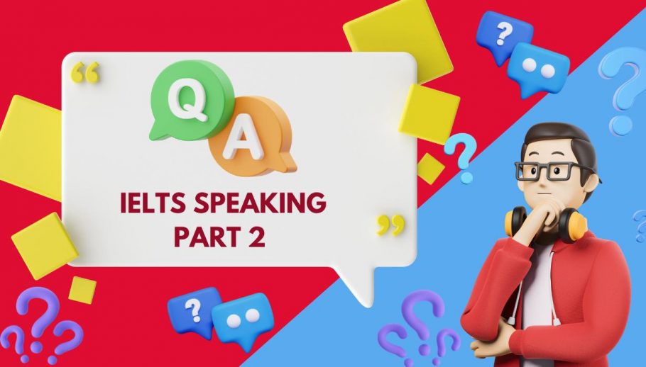 IELTS speaking part 2 Question & Answers