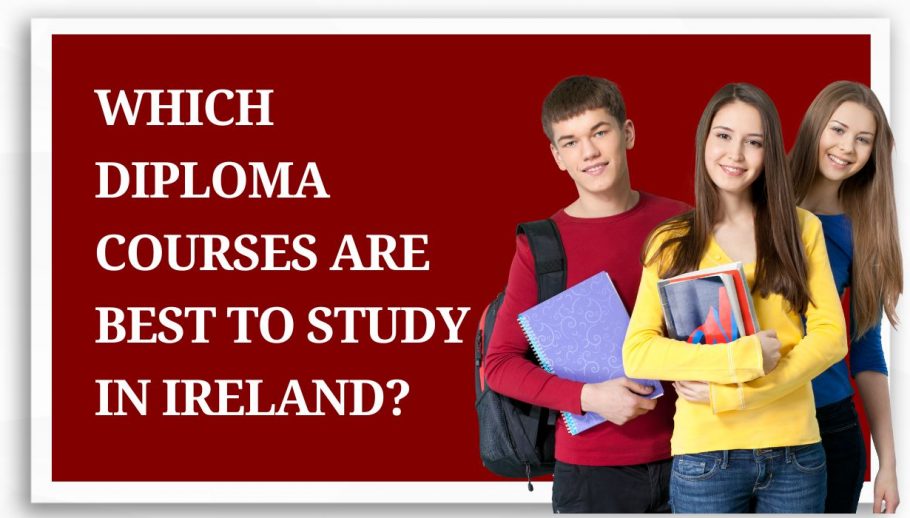 Which Diploma Courses Are Best to Study in Ireland?