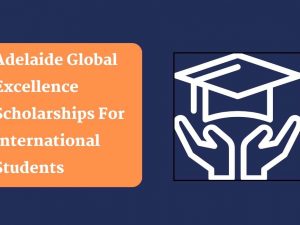 Adelaide Global Excellence Scholarships For International Students 