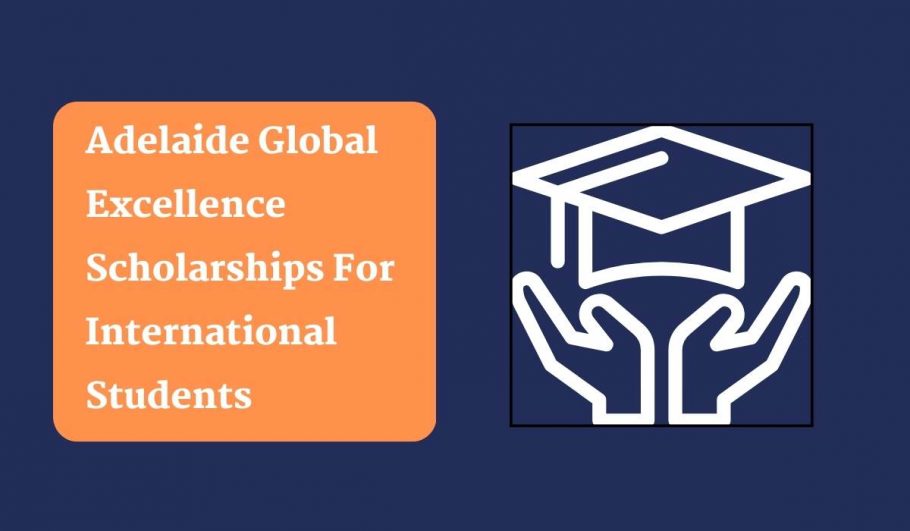 Adelaide Global Excellence Scholarships For International Students 