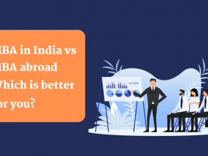 MBA in India vs MBA abroad in 2024 Which is better for you