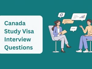 Canada Study Visa Interview Questions