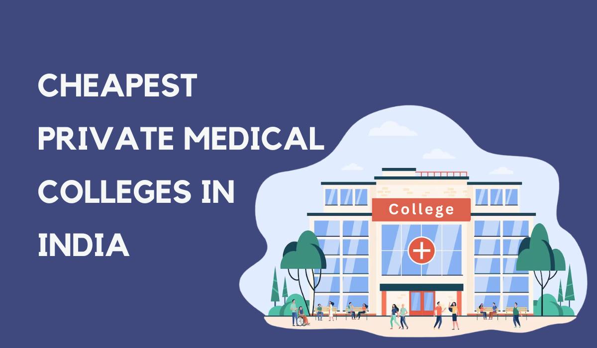 Cheapest Private Medical Colleges In India