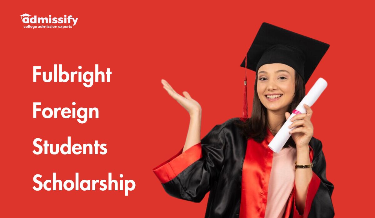 Fulbright Foreign Students Scholarship Admissify