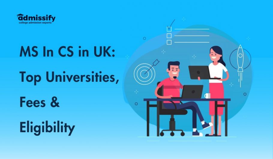MS In CS in UK: Top Universities, Fees & Eligibility