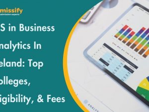 MS in Business Analytics In Ireland: Top Colleges, Eligibility, Fees