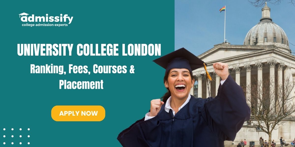 University College London (UCL) Ranking, Fees, Courses & Placement