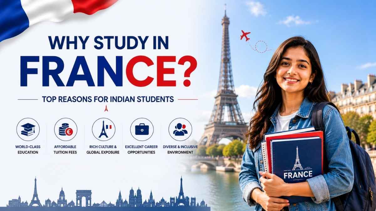 Why Study in France? Top Reasons for Indian Students 2026